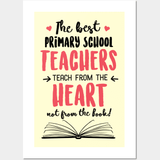 The best Primary School Teachers teach from the Heart Quote Posters and Art